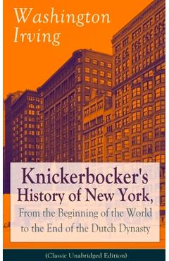 Coperta cărții 'Knickerbocker's History of New York, From the Beginning of the World to the End of the Dutch Dynasty (Classic'
