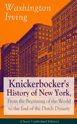 Coperta cărții 'Knickerbocker's History of New York, From the Beginning of the World to the End of the Dutch Dynasty (Classic'