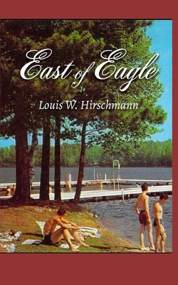 Coperta cărții 'East of Eagle - Louis W. Hirschmann'