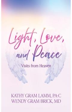 Coperta cărții 'Light, Love, and Peace: Visits from Heaven - Kathy Gram Lamm'