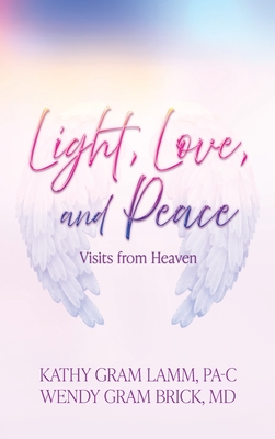 Coperta cărții 'Light, Love, and Peace: Visits from Heaven - Kathy Gram Lamm'
