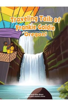 Coperta cărții 'Traveling Tails of Frankie Goldie - Oregon! - April Deagle'