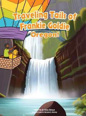 Coperta cărții 'Traveling Tails of Frankie Goldie - Oregon! - April Deagle'