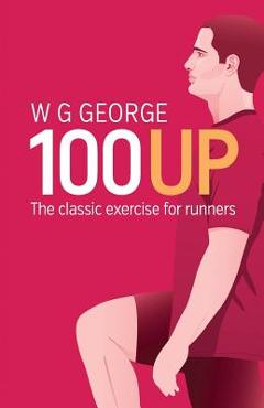 Coperta cărții 'The 100-Up Exercise - W. G. George'