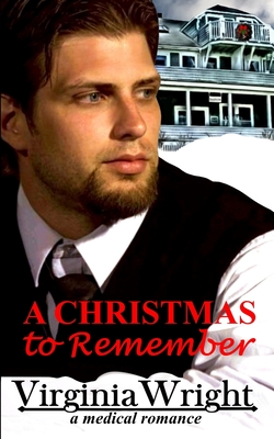 A Christmas to Remember: Dr. Shane, a Heartwarming, Christmas Medical Romance Novel - Virginia Wright