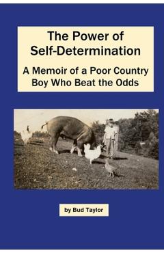 Coperta cărții 'The Power of Self-Determination A Memoir of a Poor Country Boy Who Beat the Odds - Bud Taylor'