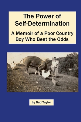 Coperta cărții 'The Power of Self-Determination A Memoir of a Poor Country Boy Who Beat the Odds - Bud Taylor'