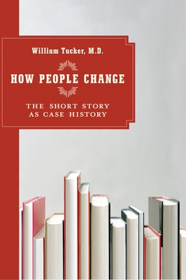 Coperta cărții 'How People Change: The Short Story as Case History - William Tucker'