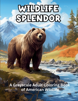Wildlife Splendor: A Grayscale Adult Coloring Book of American Wildlife - T. W. Ganong