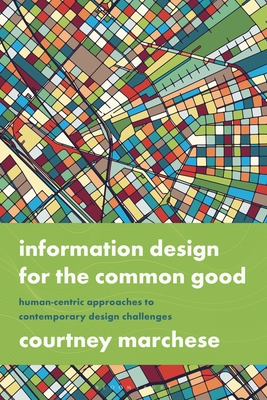 Coperta cărții 'Information Design for the Common Good: Human-Centric Approaches to Contemporary Design Challenges - Courtney Marchese'