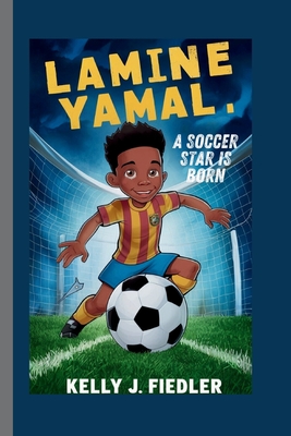 Coperta cărții 'Lamine Yamal: A Soccer Star is Born - Kelly J. Fiedler'
