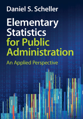 Elementary Statistics for Public Administration: An Applied Perspective - Daniel S. Scheller