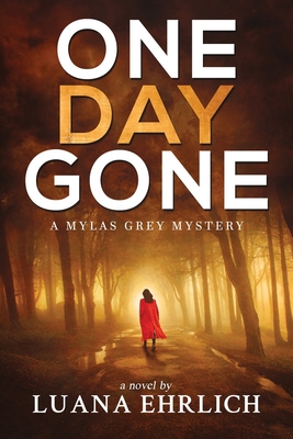 One Day Gone: A Mylas Grey Mystery - Luana Ehrlich
