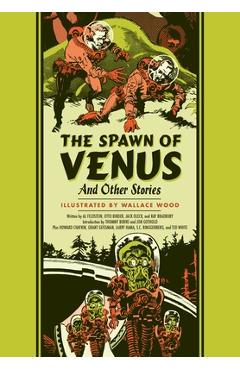 Coperta cărții 'The Spawn of Venus and Other Stories - Wallace Wood'