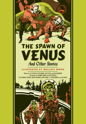 The Spawn of Venus and Other Stories - Wallace Wood