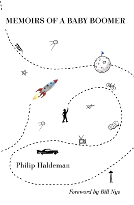 Memoirs of a Baby Boomer: A Personal Time Capsule 1949 - 1962 - Philip Haldeman