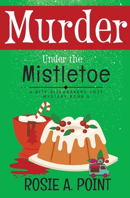 Coperta cărții 'Murder Under the Mistletoe - Rosie A. Point'