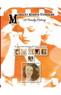 Coperta cărții 'Marilyn Monroe Unveiled: A Family History - Jennifer Jean Miller'