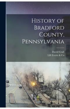 Coperta cărții 'History of Bradford County, Pennsylvania - David Craft'