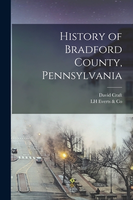 History of Bradford County, Pennsylvania - David Craft
