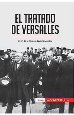El Tratado de Versalles: El fin de la Primera Guerra Mundial -