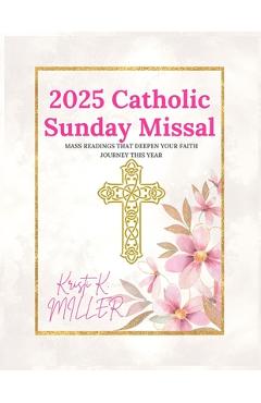 Coperta cărții '2025 Catholic Sunday Missal: Mass Readings that Deepen Your Faith Journey This Year - Kristi K. Miller'