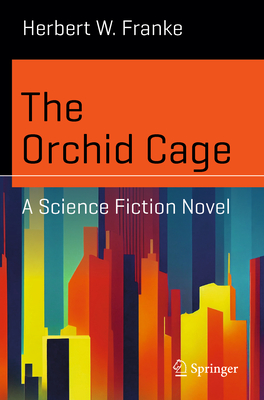 The Orchid Cage: A Science Fiction Novel - Herbert W. Franke