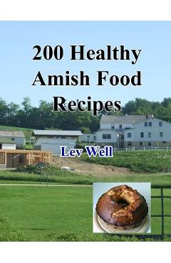 Poza produsului 200 Healthy Amish Food Recipes - Lev Well
