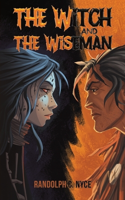 The Witch and The Wiseman - Randolph C. Nyce