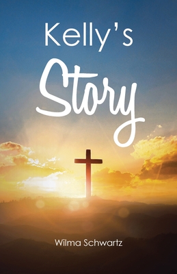 Kelly's Story - Wilma Schwartz
