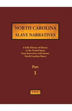 Coperta cărții 'North Carolina Slave Narratives - Part 1: A Folk History of Slavery in the United States from Interviews with Former'