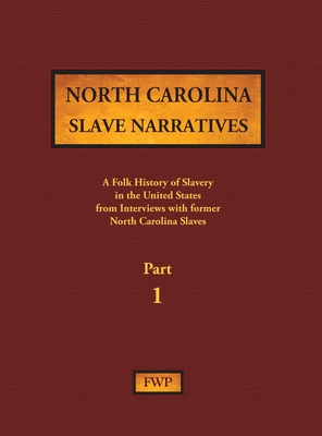 Coperta cărții 'North Carolina Slave Narratives - Part 1: A Folk History of Slavery in the United States from Interviews with Former'