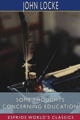 Coperta cărții 'Some Thoughts Concerning Education (Esprios Classics) - John Locke'