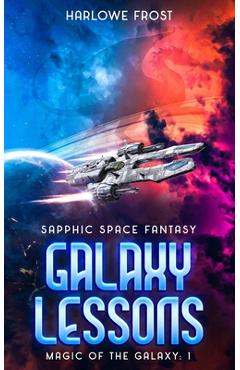 Coperta cărții 'Galaxy Lessons: Sapphic Space Fantasy - Harlowe Frost'