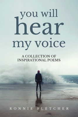 You Will Hear My Voice: A Collection of Inspirational Poems - Ronnie Fletcher