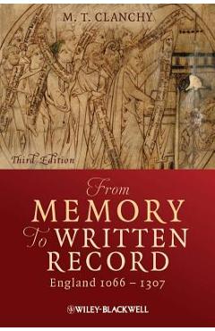 Coperta cărții 'From Memory to Written Record: England 1066 - 1307 - Michael T. Clanchy'