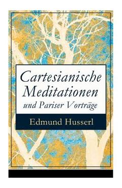 Coperta cărții 'Cartesianische Meditationen und Pariser Vorträge: Eine Einleitung in die Phänomenologie - Edmund Husserl'