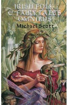 Irish Folk and Fairy Tales Omnibus Edition - Michael Scott