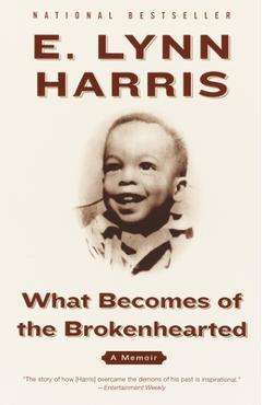 What Becomes of the Brokenhearted: A Memoir - E. Lynn Harris