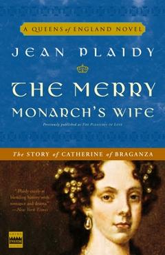 Coperta cărții 'The Merry Monarch's Wife: The Story of Catherine of Braganza - Jean Plaidy'