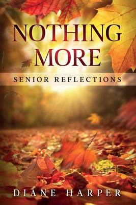 Nothing More: Senior Reflections - Diane Harper