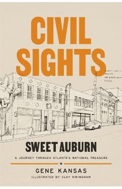 Civil Sights: Sweet Auburn, a Journey Through Atlanta's National Treasure - Gene Kansas
