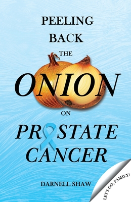 Peeling Back the Onion on Prostate Cancer - Darnell Shaw