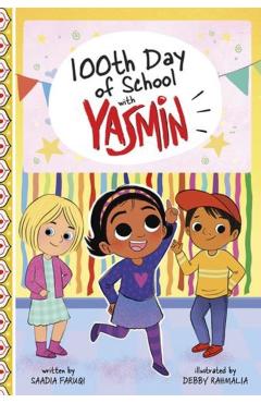 100th Day of School with Yasmin - Saadia Faruqi
