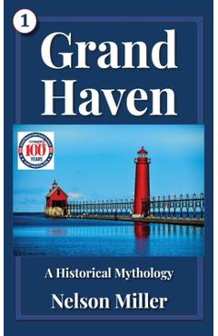 Poza produsului Grand Haven: A Historical Mythology - Nelson Miller
