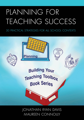 Coperta cărții 'Planning for Teaching Success: 30 Practical Strategies for All School Contexts - Jonathan Ryan Davis'