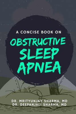 A Concise Book on Obstructive Sleep Apnea - Deepanjali Sharma