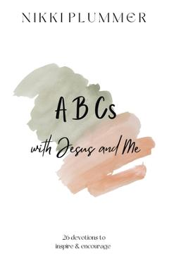 Coperta cărții 'ABCs with Jesus and Me - Nikki Plummer'
