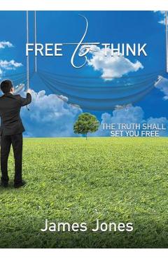 Coperta cărții 'Free to Think - James Jones'