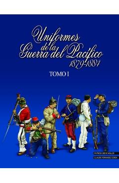 Coperta cărții 'Uniformes de la Guerra del Pacífico 1879-1884 (tomo 1) - Patricio Greve Moller'